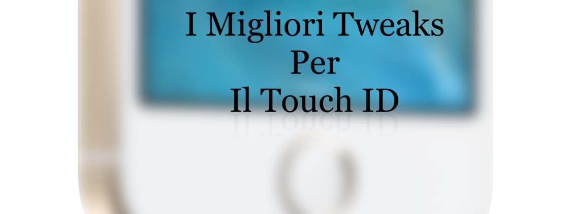 I migliori Tweaks per il Touch ID