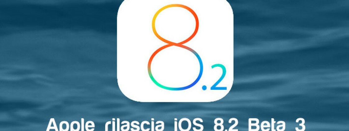 Apple rilascia iOS 8.2 Beta 3 agli sviluppatori